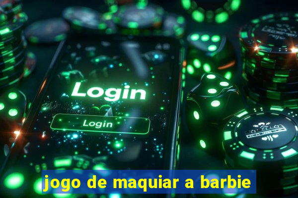 jogo de maquiar a barbie